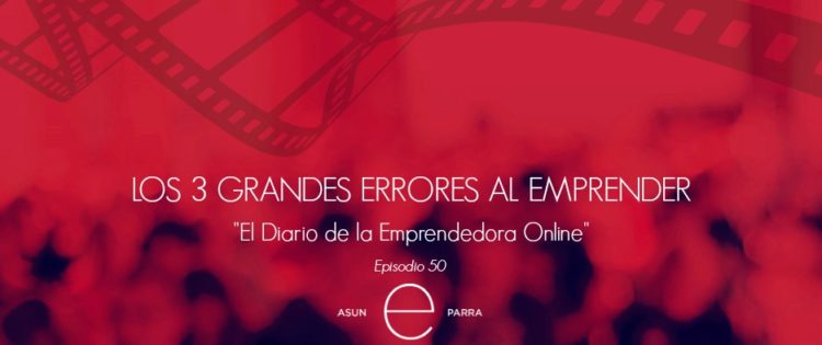 Los 3 Grandes Errores al Emprender