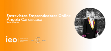 Video Entrevista Emprendedoras Online - Ángela Carrascosa de A+BLAZERS