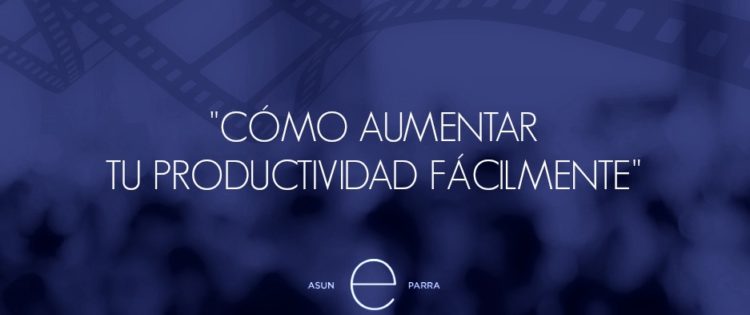 Cómo aumentar tu productividad fácilmente - Video Emprendedora Online