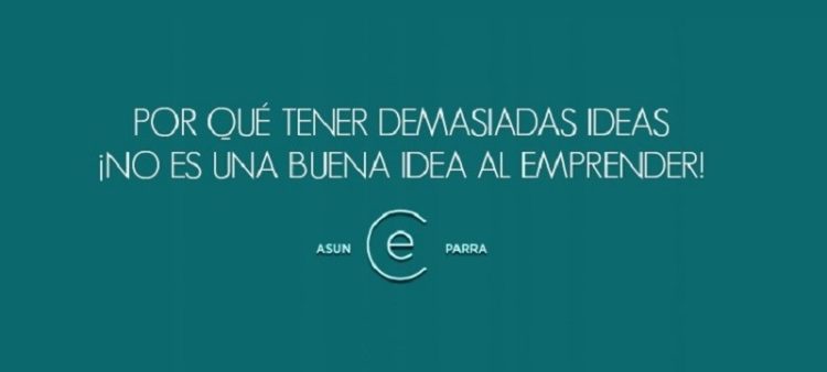 Por qué tener demasiadas ideas ¡no es una buena idea al empre...