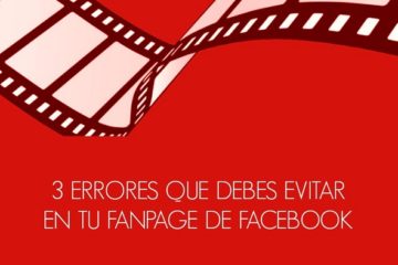 3 ERRORRES QUE DEBES EVITAR EN TU FANPAGE DE FACEBOOK