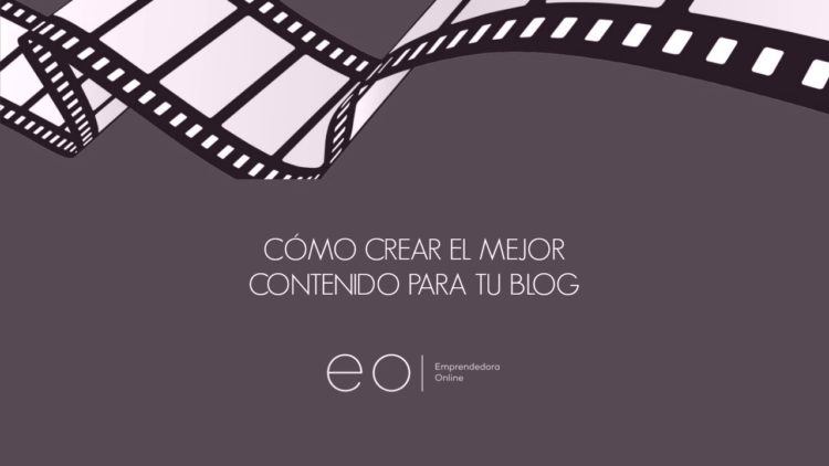 Cómo crear el mejor contenido para tu blog