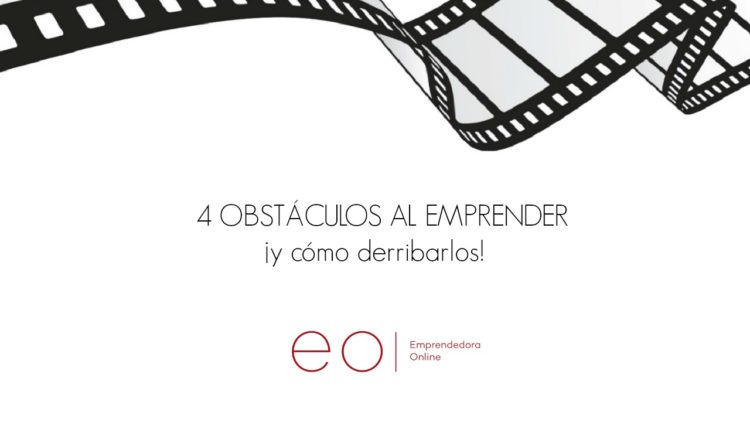 4 Obstáculos al Emprender ¡y cómo derribarlos!