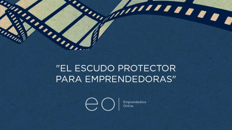 EL ESCUDO PROTECTOR PARA EMPRENDEDORAS