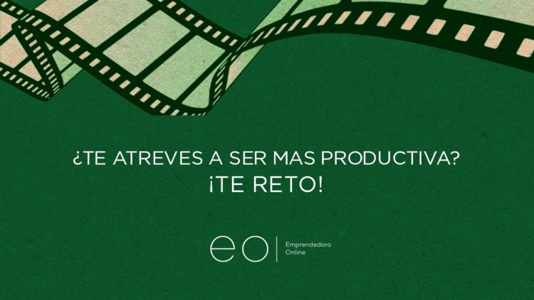 ¿Te atreves a ser más productiva? ¡Te reto!