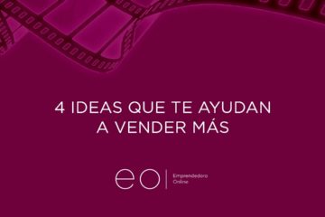 4 IDEAS QUE TE AYUDAN A VENDER MÁS