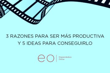 3 razones para ser más productiva y 5 ideas para conseguirlo