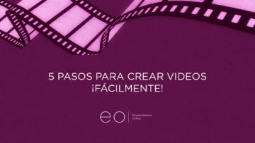 5 PASOS PARA CREAR VIDEOS ¡FÁCILMENTE!
