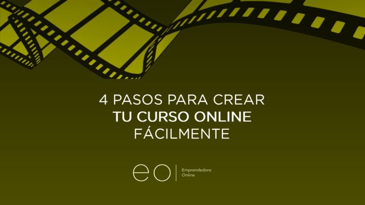 4 Pasos Para Crear Tu Curso Online Fácilmente Emprendedora Online 0643