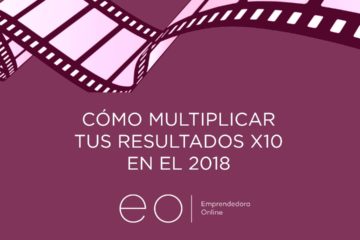 CÓMO MULTIPLICAR TUS RESULTADOS X10 EN EL 2018